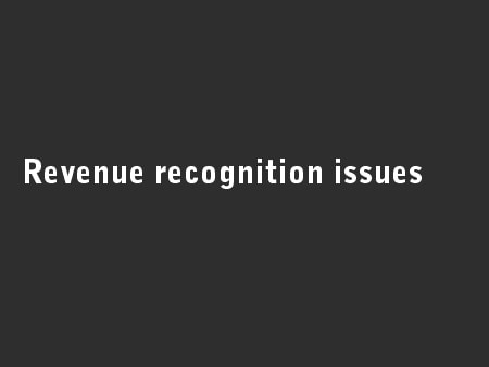 Revenue recognition issues